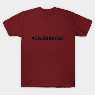 CELEBRATED (Black) T-Shirt